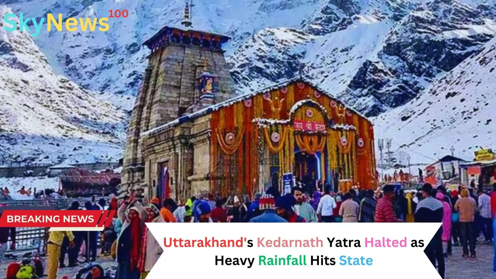 Uttarakhand's Kedarnath Yatra Halted as Heavy Rainfall Hits State