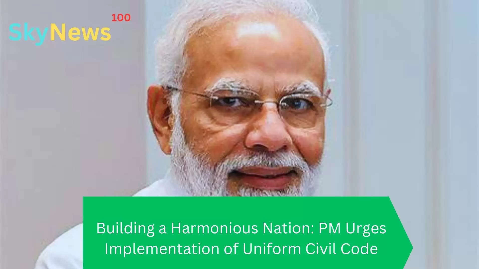Building a Harmonious Nation: PM Urges Implementation of Uniform Civil Code